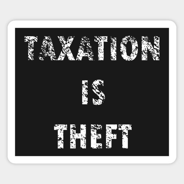 Taxation is theft Magnet by pplotaz